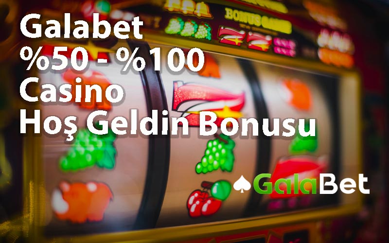 Galabet %50 - %100 Casino Hoş Geldin Bonusu Fırsatlarıyla Güzel Bir Bahis Deneyimi